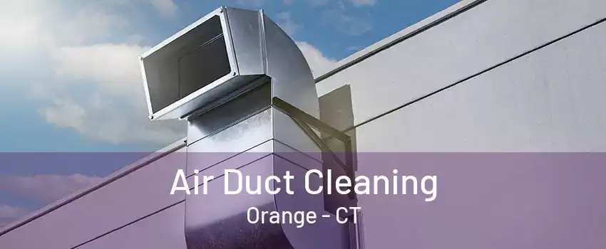 Air Duct Cleaning Orange - CT