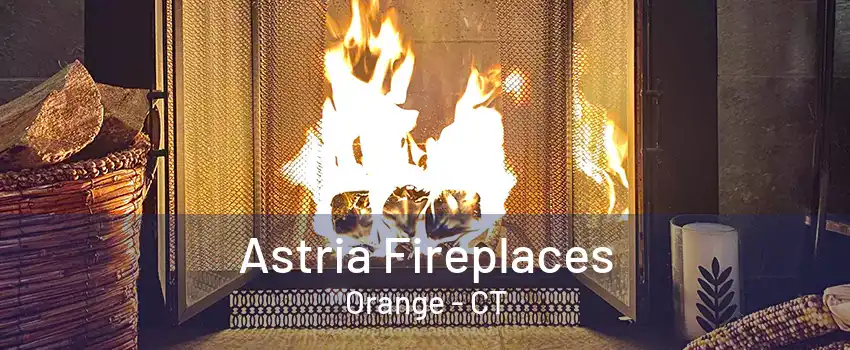 Astria Fireplaces Orange - CT