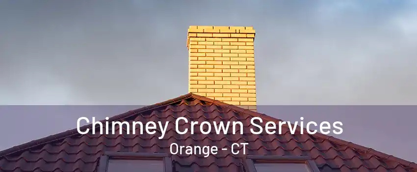 Chimney Crown Services Orange - CT