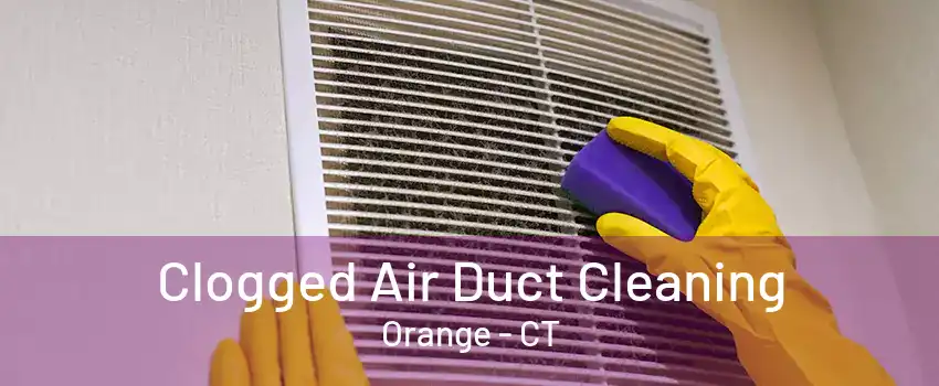 Clogged Air Duct Cleaning Orange - CT