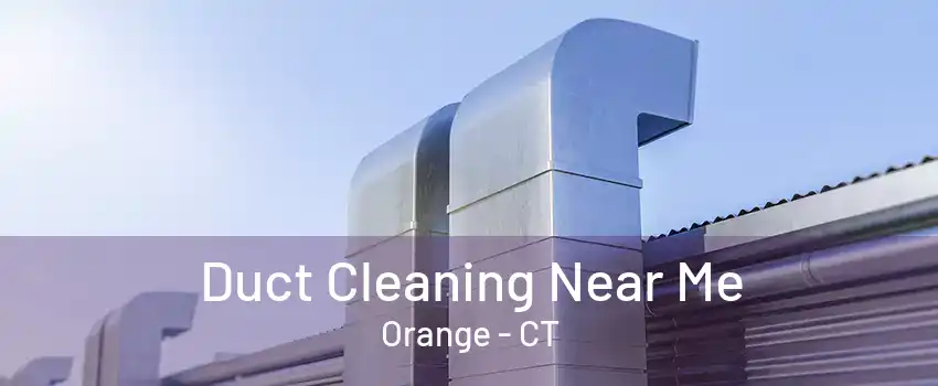 Duct Cleaning Near Me Orange - CT