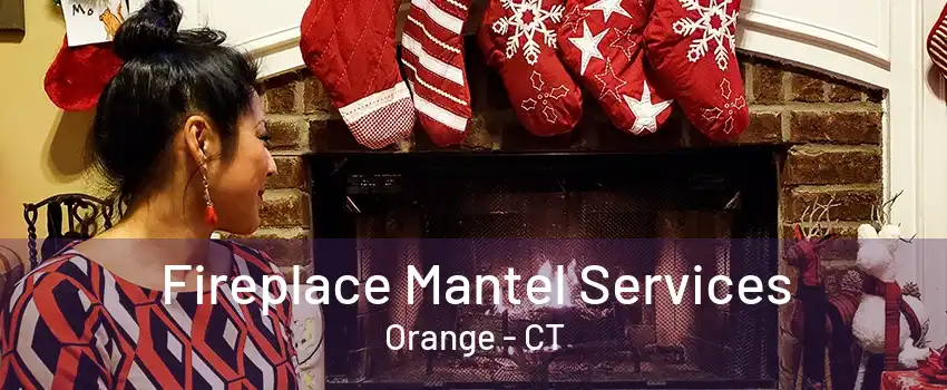 Fireplace Mantel Services Orange - CT