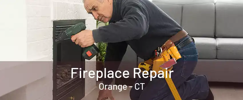 Fireplace Repair Orange - CT