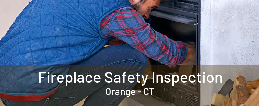 Fireplace Safety Inspection Orange - CT