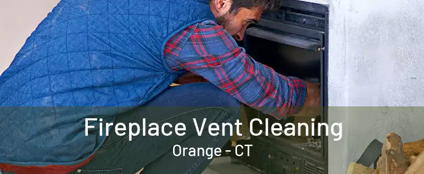 Fireplace Vent Cleaning Orange - CT