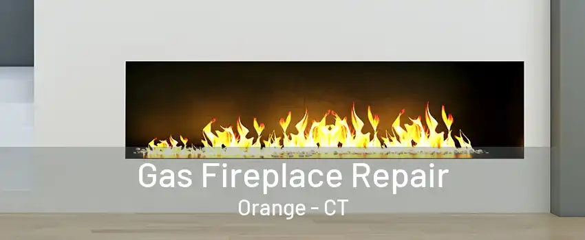 Gas Fireplace Repair Orange - CT