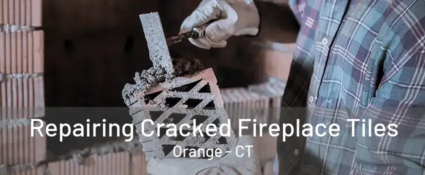 Repairing Cracked Fireplace Tiles Orange - CT