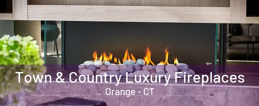 Town & Country Luxury Fireplaces Orange - CT