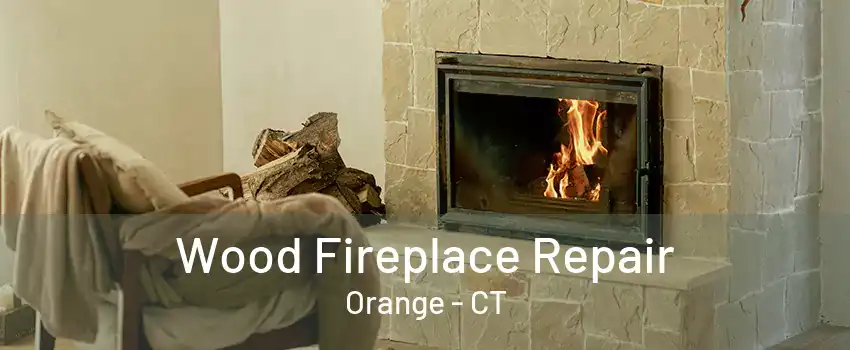 Wood Fireplace Repair Orange - CT