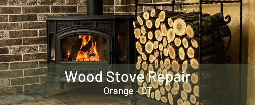 Wood Stove Repair Orange - CT